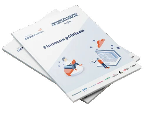 Informe de indicadores objetivos sobre cómo vamos en finanzas públicas en Medellín, 2016-2019